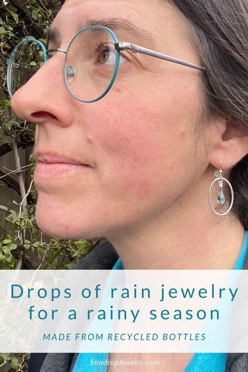 Drops of rain jewelry for a rainy season - Sundrop Jewelry made from recycled bottles