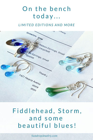 On the bench today: one of my most popular limited edition colors is back - Fiddlehead!  Plus a one-of-a-kind pair of Storm earrings and some beautiful blues!