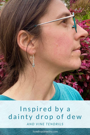 Earrings inspired by vine tendrils with a dainty drop of dew blog post by Sundrop Jewelry