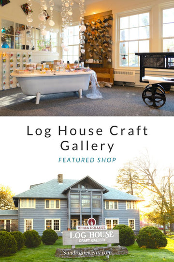 Log House Craft Gallery at Berea College in Kentucky, featured shop carrying Sundrop Jewelry