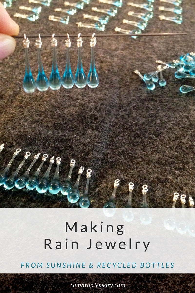 Making rain jewelry from sunshine & recycled bottles by Sundrop Jewelry